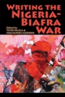 Image for Writing the Nigeria-Biafra War