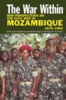 Image for The war within  : new perspectives on the civil war in Mozambique, 1976-1992