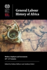 Image for General labour history of Africa  : workers, employers and governments, 20th-21st centuries