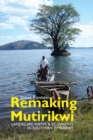 Image for Remaking Mutirikwi  : landscape, water &amp; belonging in Southern Zimbabwe