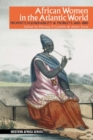 Image for African women in the Atlantic world  : property, vulnerability &amp; mobility, 1660-1880