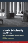 Image for Islamic scholarship in Africa  : new directions and global contexts