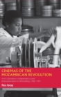 Image for Cinemas of the Mozambican revolution  : anti-colonialism, independence and internationalism in filmmaking, 1968-1991