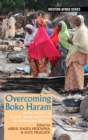 Image for Overcoming Boko Haram  : faith, society &amp; Islamic radicalization in Northern Nigeria