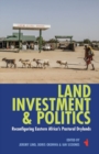 Image for Land, investment &amp; politics  : reconfiguring East Africa&#39;s pastoral drylands
