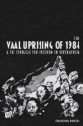 Image for The Vaal Uprising of 1984 &amp; the struggle for freedom in South Africa