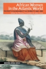 Image for African women in the Atlantic world  : property, vulnerability &amp; mobility, 1660-1880