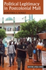Image for Political legitimacy in postcolonial Mali