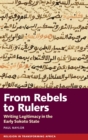 Image for From rebels to rulers  : writing legitimacy in the early Sokoto state