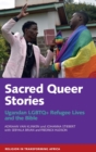 Image for Sacred queer stories  : Ugandan LGBTQ+ refugee lives &amp; the Bible