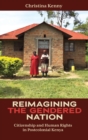 Image for Reimagining the gendered nation  : citizenship and human rights in postcolonial Kenya