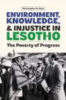 Image for Environment, Knowledge, and Injustice in Lesotho : The Poverty of Progress