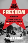 Image for Red road to freedom  : a history of the South African Communist Party, 1921-2021
