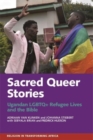 Image for Sacred queer stories  : Ugandan LGBTQ+ refugee lives &amp; the Bible