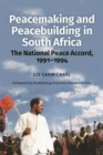 Image for Peacemaking and peacebuilding in South Africa  : the National Peace Accord, 1991-1994