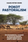 Image for Pokot pastoralism  : environmental change and socio-economic transformation in north-west Kenya