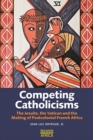 Image for Competing Catholicisms : The Jesuits, the Vatican &amp; the Making of Postcolonial French Africa