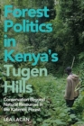 Image for Forest Politics in Kenya&#39;s Tugen Hills : Conservation Beyond Natural Resources in the Katimok Forest