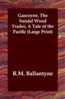 Image for Gascoyne, the Sandal Wood Trader, a Tale of the Pacific
