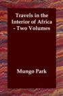 Image for Travels in the Interior of Africa - Two Volumes