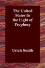 Image for The United States In the Light of Prophecy