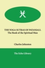Image for THE YOGA SUTRAS OF PATANJALI. The Book of the Spiritual Man