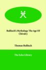 Image for Bulfinch&#39;s Mythology The Age Of Chivalry