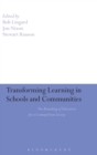 Image for Transforming learning in schools and communities  : the remaking of education for a cosmopolitan society
