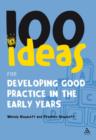 Image for 100 ideas for developing good practice in the early years