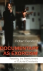 Image for Documentary as exorcism  : resisting the bewitchment of colonial Christianity
