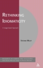 Image for Rethinking idiomaticity  : a usage-based approach