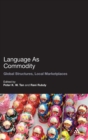 Image for Language as commodity  : trading languages, global structures, local marketplaces