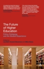 Image for The future of higher education  : policy, pedagogy and the student experience