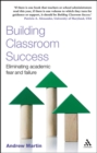 Image for Building classroom success  : eliminating academic fear and failure