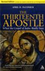 Image for The thirteenth apostle  : what the Gospel of Judas really says