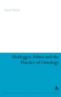 Image for Heidegger, ethics, and the practice of ontology