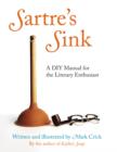 Image for Sartre&#39;s sink  : the great writers&#39; complete book of DIY