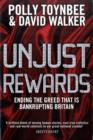 Image for Unjust rewards  : ending the greed that is bankrupting Britain