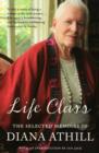 Image for Life class  : the selected memoirs of Diana Athill