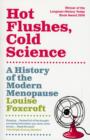 Image for Hot flushes, cold science  : the history of the modern menopause