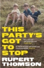 Image for This party&#39;s got to stop: a memoir