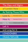 Image for Londoners  : the days and nights of London now - as told by those who love it, hate it, live it, left it and long for it