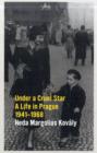 Image for Under a cruel star  : a life in Prague 1941-1968
