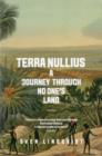 Image for Terra Nullius  : a journey through no one&#39;s land