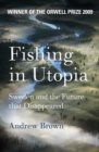 Image for Fishing in Utopia: Sweden and the future that disappeared