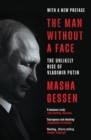 Image for The man without a face: the unlikely rise of Vladimir Putin