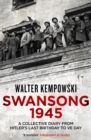 Image for Swansong 1945: A Collective Diary from Hitler&#39;s Last Birthday to VE Day