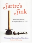 Image for Sartre&#39;s sink: the great writers&#39; complete book of DIY