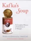 Image for Kafka&#39;s soup: a complete history of world literature in 17 recipes