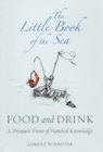 Image for The little book of the sea: food and drink